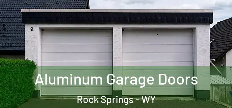  Aluminum Garage Doors Rock Springs - WY