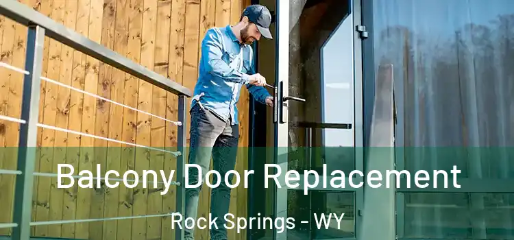  Balcony Door Replacement Rock Springs - WY