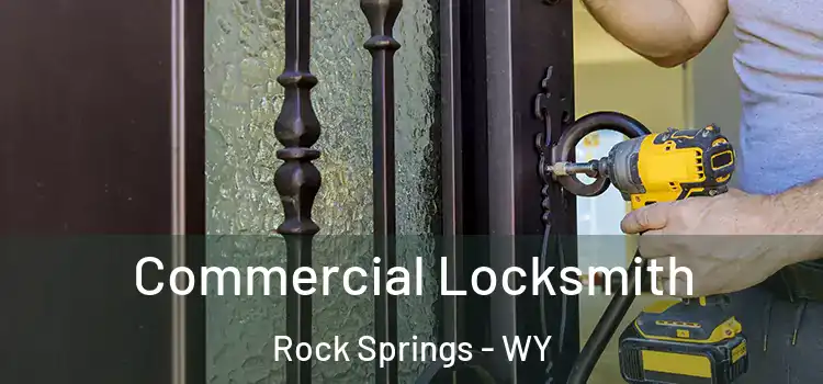 Commercial Locksmith Rock Springs - WY