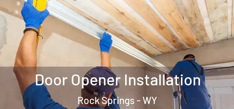  Door Opener Installation Rock Springs - WY