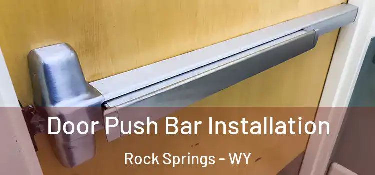 Door Push Bar Installation Rock Springs - WY