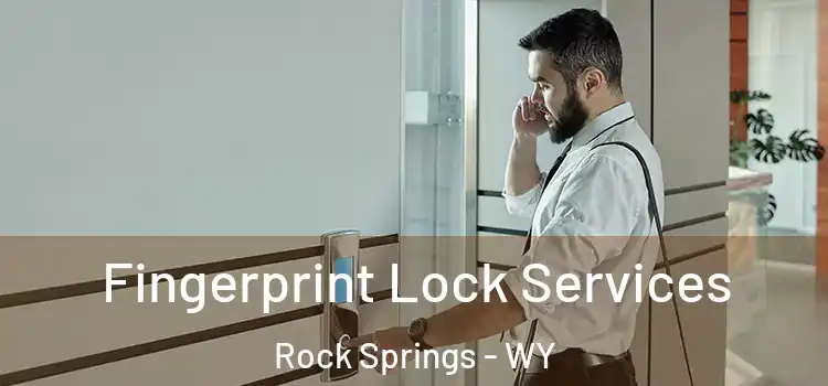 Fingerprint Lock Services Rock Springs - WY