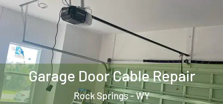  Garage Door Cable Repair Rock Springs - WY