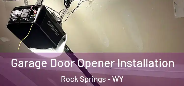  Garage Door Opener Installation Rock Springs - WY