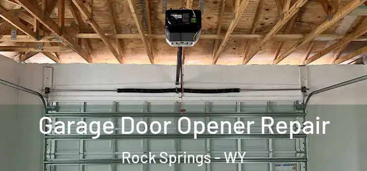  Garage Door Opener Repair Rock Springs - WY