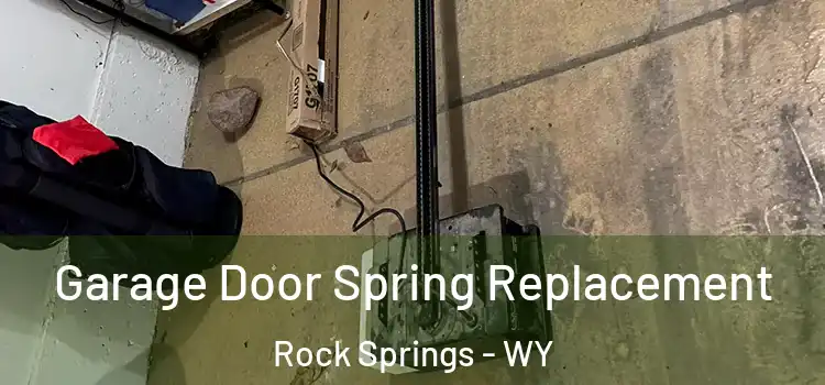  Garage Door Spring Replacement Rock Springs - WY