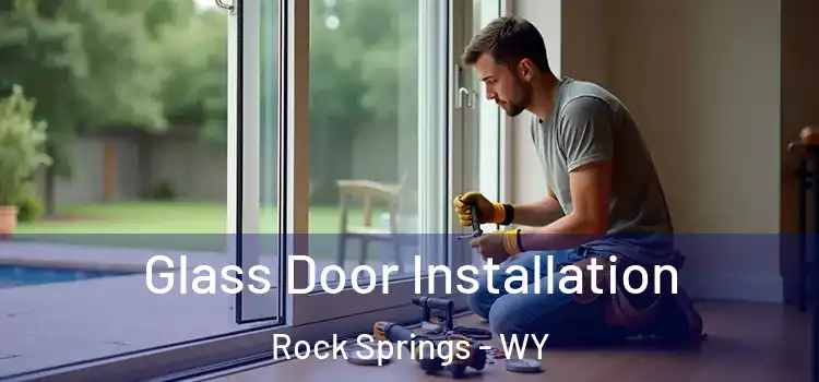  Glass Door Installation Rock Springs - WY