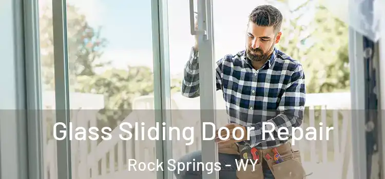  Glass Sliding Door Repair Rock Springs - WY