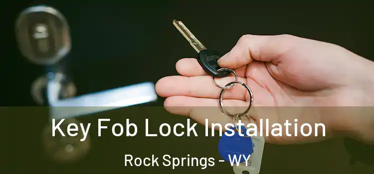  Key Fob Lock Installation Rock Springs - WY