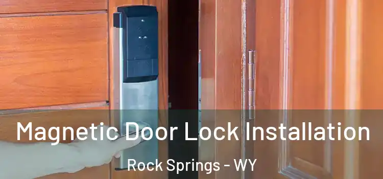  Magnetic Door Lock Installation Rock Springs - WY