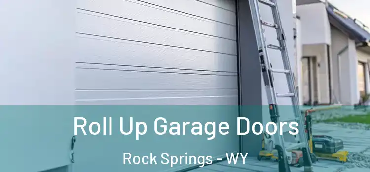  Roll Up Garage Doors Rock Springs - WY
